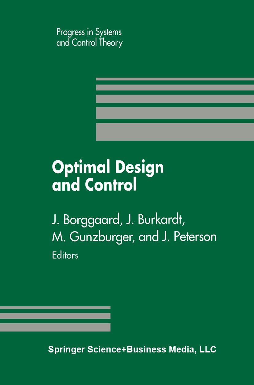 Titlebook: Optimal Design and Control; Proceedings of the W Jeffrey Borggaard,John Burkardt,Janet Peterson Conference proceedings 1995 Springer Scienc Titlebook: Optimal Design and Control; Proceedings of the W Jeffrey Borggaard,John Burkardt,Janet Peterson Conference proceedings 1995 Springer Scienc
