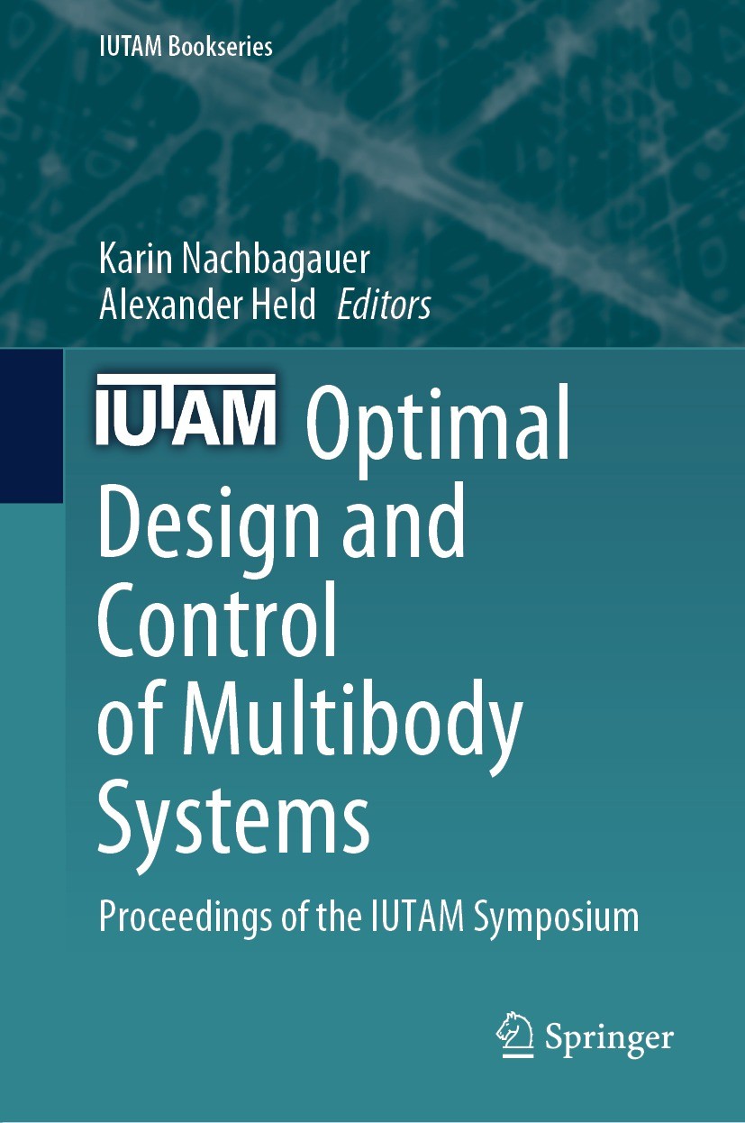 Titlebook: Optimal Design and Control of Multibody Systems; Proceedings of the I Karin Nachbagauer,Alexander Held Conference proceedings 2024 The Edit Titlebook: Optimal Design and Control of Multibody Systems; Proceedings of the I Karin Nachbagauer,Alexander Held Conference proceedings 2024 The Edit