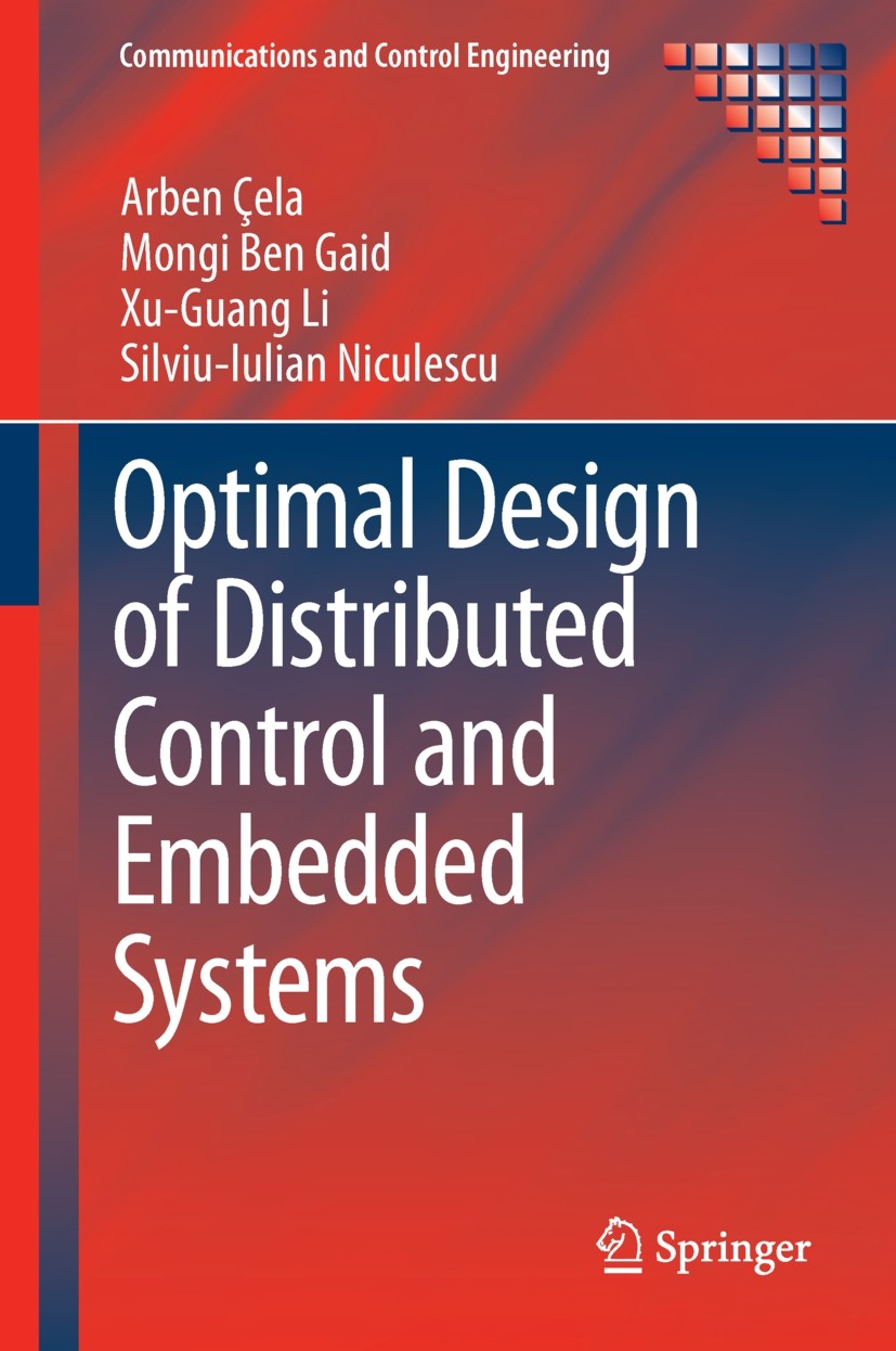 Titlebook: Optimal Design of Distributed Control and Embedded Systems; Arben Çela,Mongi Ben Gaid,Silviu-Iulian Niculescu Book 2014 Springer Internati Titlebook: Optimal Design of Distributed Control and Embedded Systems; Arben Çela,Mongi Ben Gaid,Silviu-Iulian Niculescu Book 2014 Springer Internati