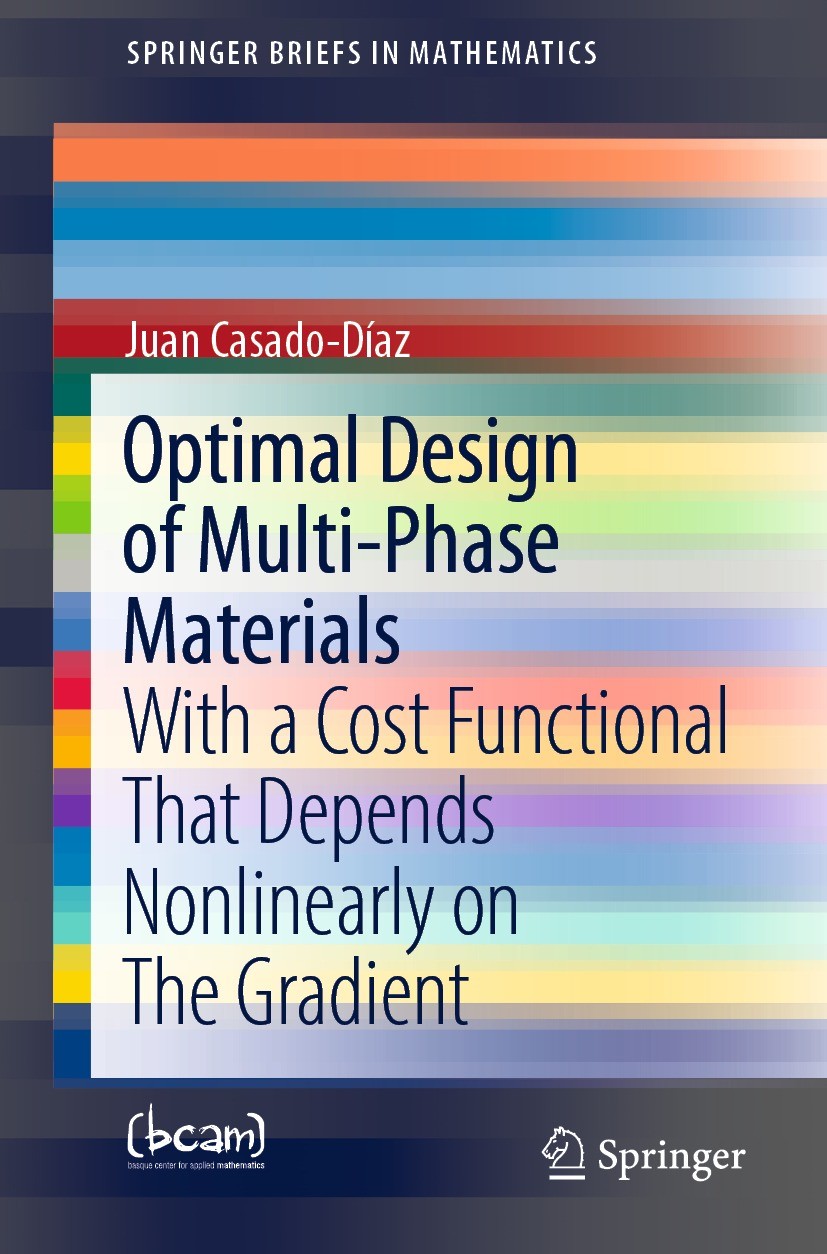 Titlebook: Optimal Design of Multi-Phase Materials; With a Cost Function Juan Casado-Díaz Book 2022 The Author(s), under exclusive license to Springer Titlebook: Optimal Design of Multi-Phase Materials; With a Cost Function Juan Casado-Díaz Book 2022 The Author(s), under exclusive license to Springer