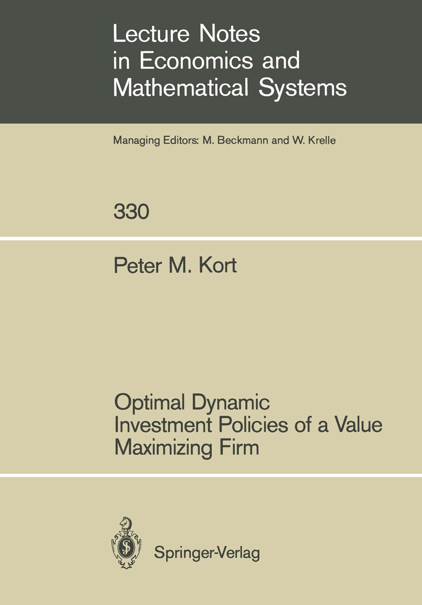 Titlebook: Optimal Dynamic Investment Policies of a Value Maximizing Firm; Peter M. Kort Book 1989 Springer-Verlag Berlin Heidelberg 1989 Finance.Fin Titlebook: Optimal Dynamic Investment Policies of a Value Maximizing Firm; Peter M. Kort Book 1989 Springer-Verlag Berlin Heidelberg 1989 Finance.Fin