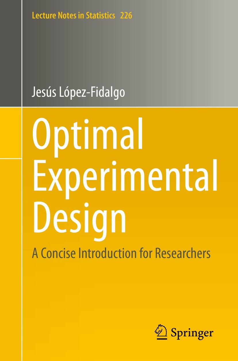 Titlebook: Optimal Experimental Design; A Concise Introducti Jesús López-Fidalgo Textbook 2023 The Editor(s) (if applicable) and The Author(s), under Titlebook: Optimal Experimental Design; A Concise Introducti Jesús López-Fidalgo Textbook 2023 The Editor(s) (if applicable) and The Author(s), under