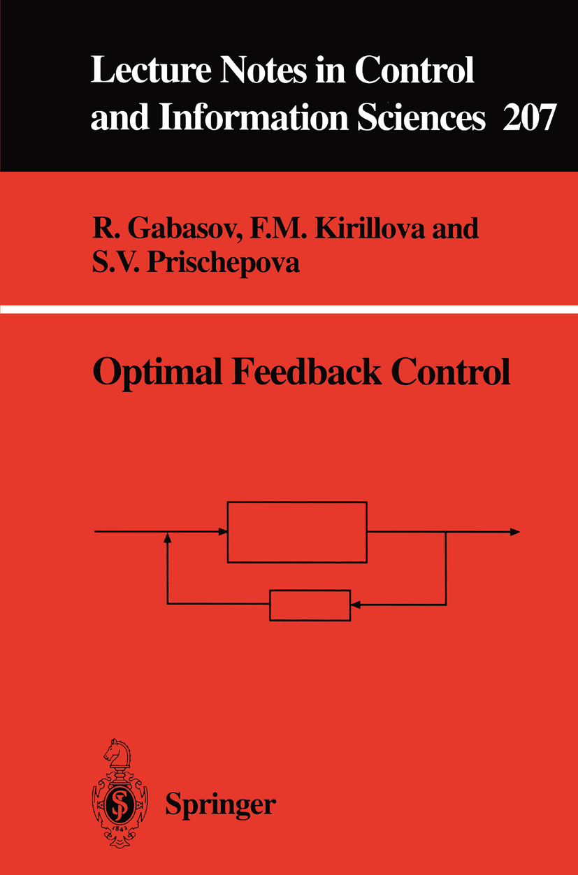 Titlebook: Optimal Feedback Control; Rafail Gabasov,Faima M. Kirillova,Svetlana V. Pris Book 1995 Springer-Verlag London 1995 control.control system. Titlebook: Optimal Feedback Control; Rafail Gabasov,Faima M. Kirillova,Svetlana V. Pris Book 1995 Springer-Verlag London 1995 control.control system.