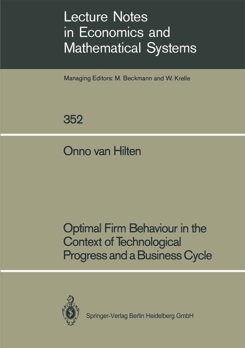 Titlebook: Optimal Firm Behaviour in the Context of Technological Progress and a Business Cycle; Onno Hilten Book 1991 Springer-Verlag Berlin Heidelb Titlebook: Optimal Firm Behaviour in the Context of Technological Progress and a Business Cycle; Onno Hilten Book 1991 Springer-Verlag Berlin Heidelb