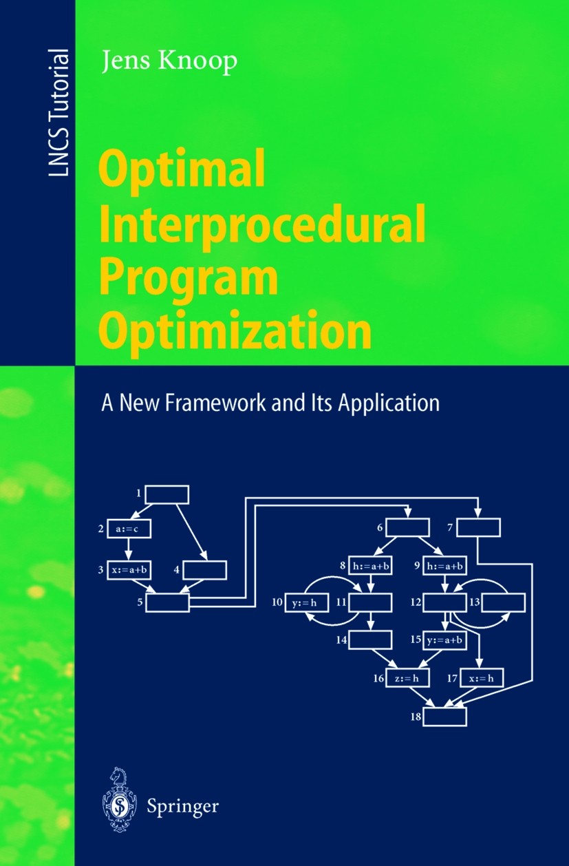 Titlebook: Optimal Interprocedural Program Optimization; A New Framework and Jens Knoop Textbook 1998 Springer-Verlag Berlin Heidelberg 1998 Imperati Titlebook: Optimal Interprocedural Program Optimization; A New Framework and Jens Knoop Textbook 1998 Springer-Verlag Berlin Heidelberg 1998 Imperati