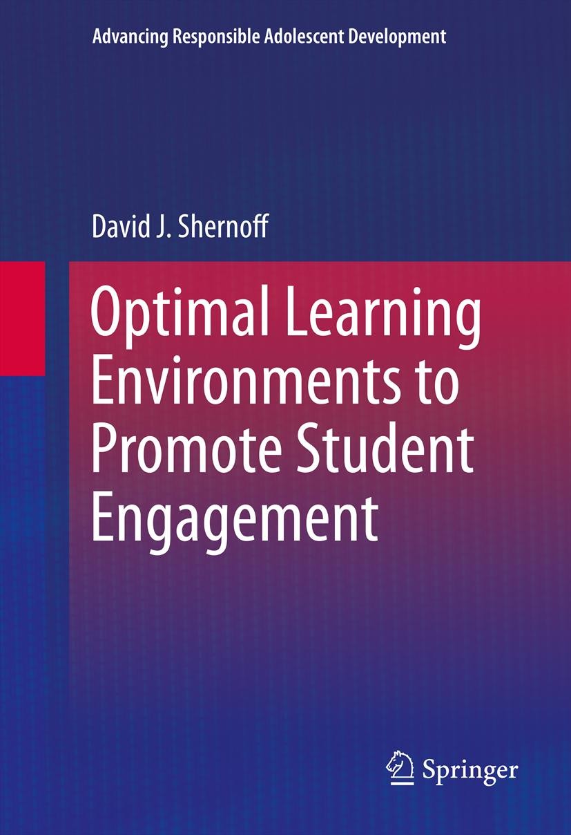 Titlebook: Optimal Learning Environments to Promote Student Engagement; David J. Shernoff Book 2013 Springer Science+Business Media New York 2013 Aca Titlebook: Optimal Learning Environments to Promote Student Engagement; David J. Shernoff Book 2013 Springer Science+Business Media New York 2013 Aca