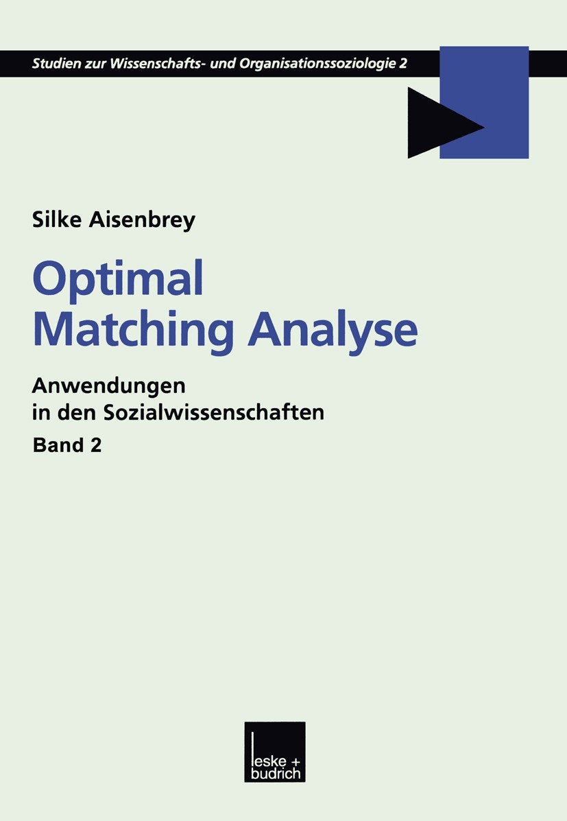 Titlebook: Optimal Matching Analyse; Anwendungen in den S Silke Aisenbrey Book 2000 Springer Fachmedien Wiesbaden 2000 Börsenkurse.DNA-Sequenzen.Daten Titlebook: Optimal Matching Analyse; Anwendungen in den S Silke Aisenbrey Book 2000 Springer Fachmedien Wiesbaden 2000 Börsenkurse.DNA-Sequenzen.Daten