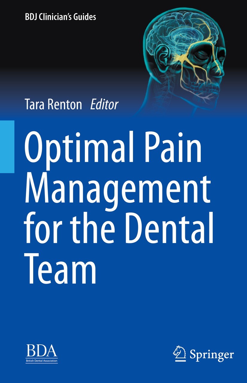 Titlebook: Optimal Pain Management for the Dental Team; Tara Renton Book 2022 The Editor(s) (if applicable) and The Author(s), under exclusive licens Titlebook: Optimal Pain Management for the Dental Team; Tara Renton Book 2022 The Editor(s) (if applicable) and The Author(s), under exclusive licens