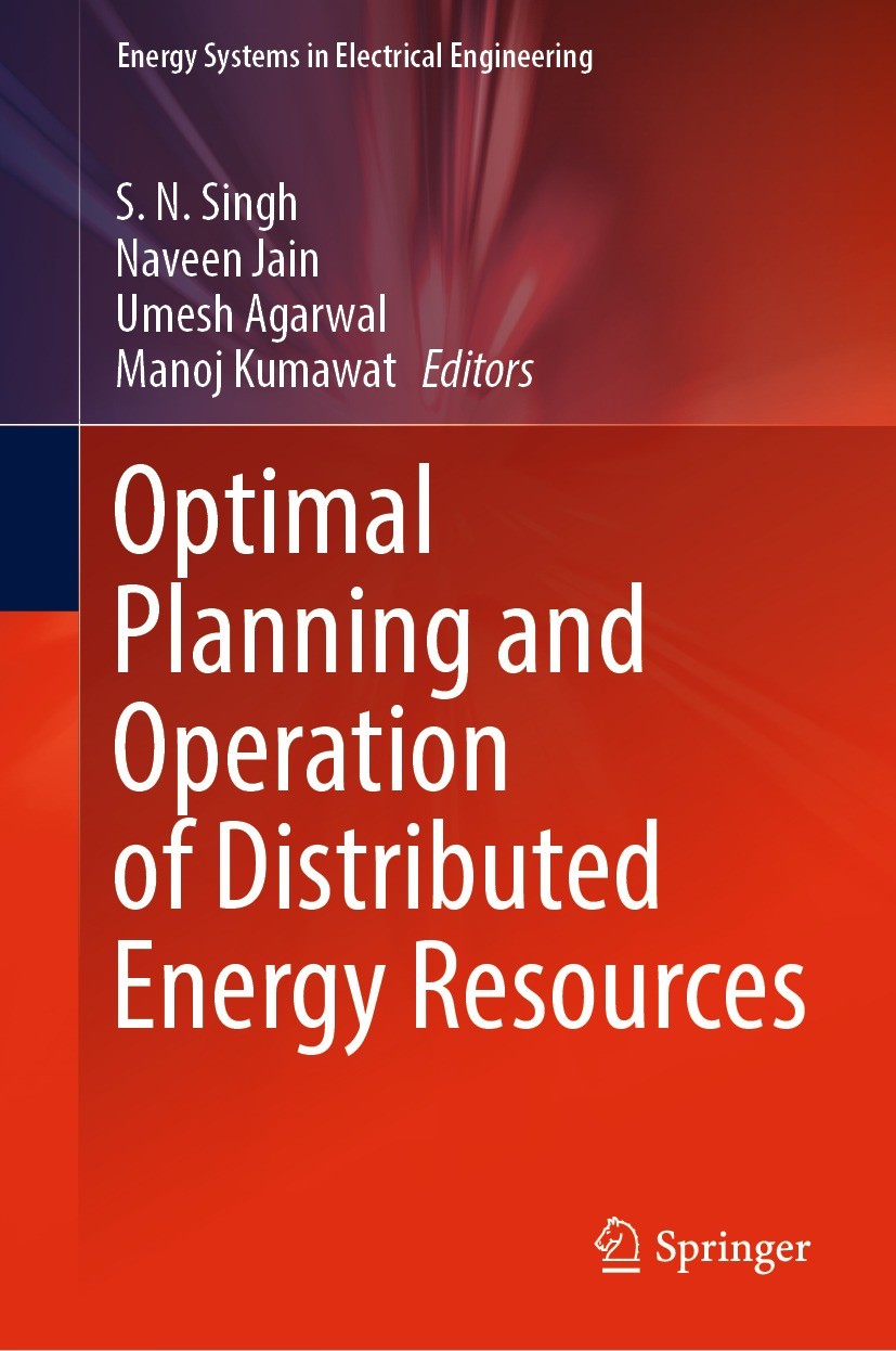 Titlebook: Optimal Planning and Operation of Distributed Energy Resources; S. N. Singh,Naveen Jain,Manoj Kumawat Book 2023 The Editor(s) (if applicab Titlebook: Optimal Planning and Operation of Distributed Energy Resources; S. N. Singh,Naveen Jain,Manoj Kumawat Book 2023 The Editor(s) (if applicab