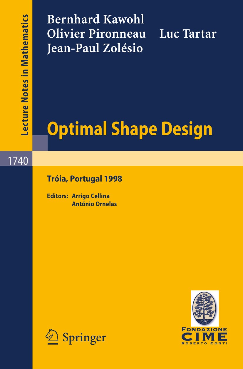 Titlebook: Optimal Shape Design; Lectures given at th Bernhard Kawohl,Olivier Pironneau,Jean-Paul Zolési Book 2000 Springer-Verlag Berlin Heidelberg 2 Titlebook: Optimal Shape Design; Lectures given at th Bernhard Kawohl,Olivier Pironneau,Jean-Paul Zolési Book 2000 Springer-Verlag Berlin Heidelberg 2
