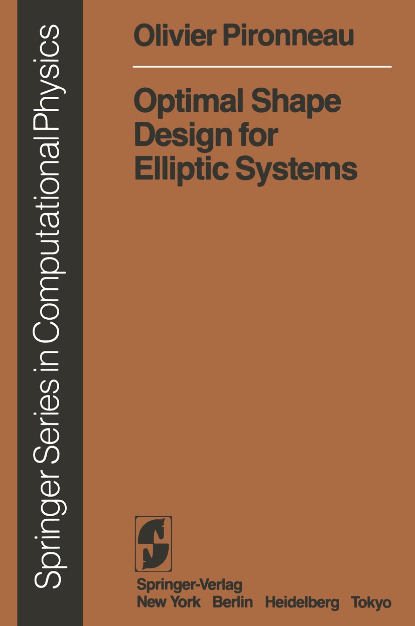 Titlebook: Optimal Shape Design for Elliptic Systems; Olivier Pironneau Book 1984 Springer-Verlag New York Inc. 1984 Design.Diskretisation.Elliptisch Titlebook: Optimal Shape Design for Elliptic Systems; Olivier Pironneau Book 1984 Springer-Verlag New York Inc. 1984 Design.Diskretisation.Elliptisch