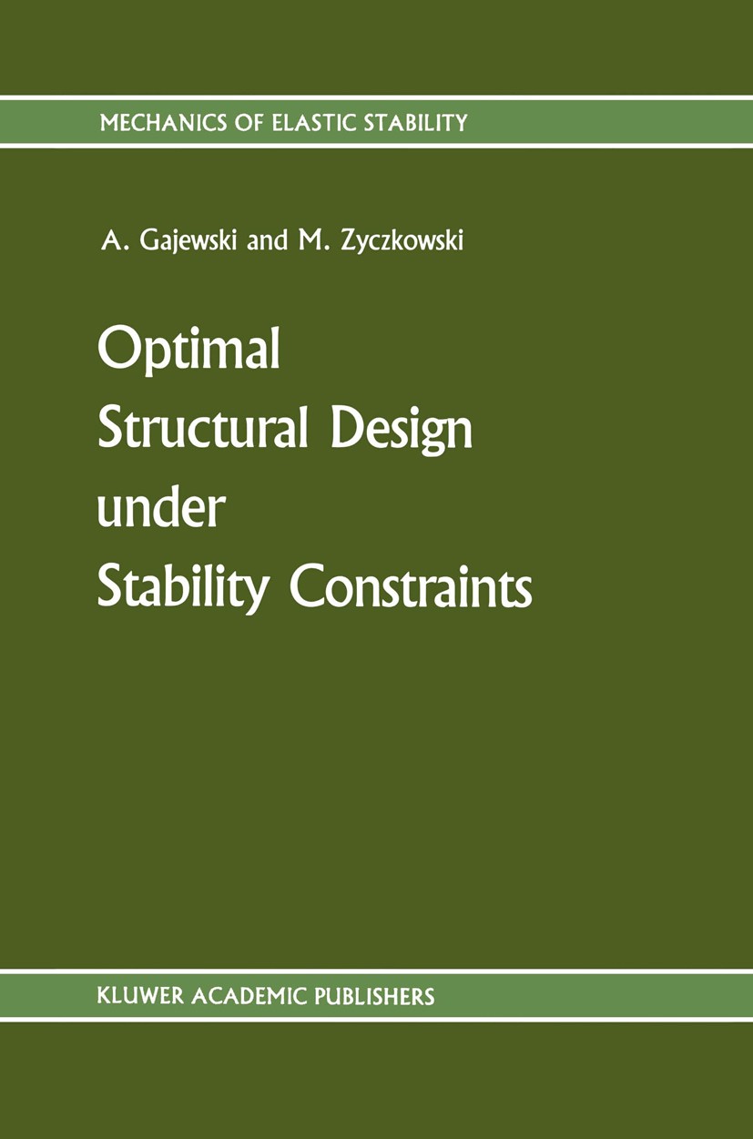 Titlebook: Optimal Structural Design under Stability Constraints; Antoni Gajewski,Michal Zyczkowski Book 1988 Kluwer Academic Publishers 1988 design. Titlebook: Optimal Structural Design under Stability Constraints; Antoni Gajewski,Michal Zyczkowski Book 1988 Kluwer Academic Publishers 1988 design.