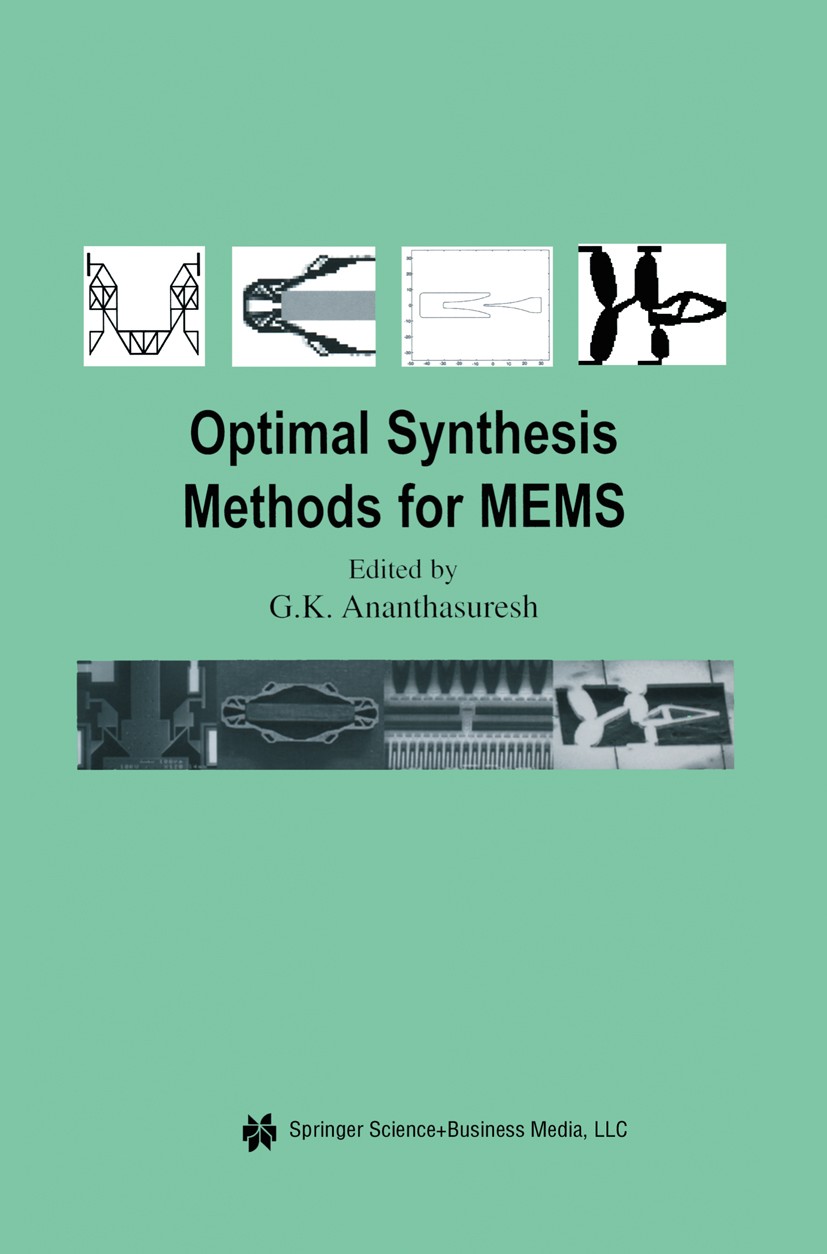 Titlebook: Optimal Synthesis Methods for MEMS; G. K. Ananthasuresh Book 2003 Springer Science+Business Media New York 2003 Motor.Potential.Transducer Titlebook: Optimal Synthesis Methods for MEMS; G. K. Ananthasuresh Book 2003 Springer Science+Business Media New York 2003 Motor.Potential.Transducer