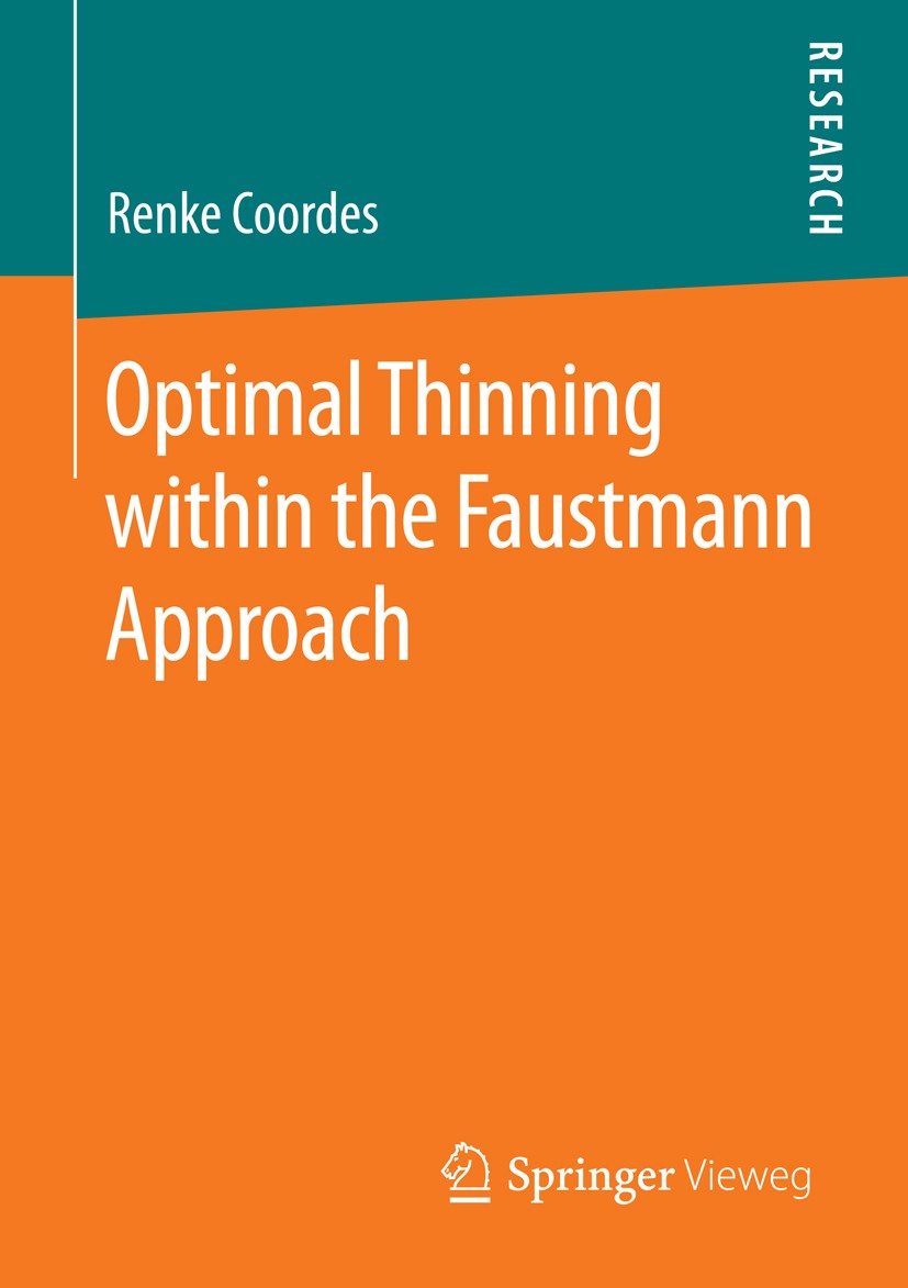 Titlebook: Optimal Thinning within the Faustmann Approach; Renke Coordes Book 2014 Springer Fachmedien Wiesbaden 2014 forest management.forest scienc Titlebook: Optimal Thinning within the Faustmann Approach; Renke Coordes Book 2014 Springer Fachmedien Wiesbaden 2014 forest management.forest scienc