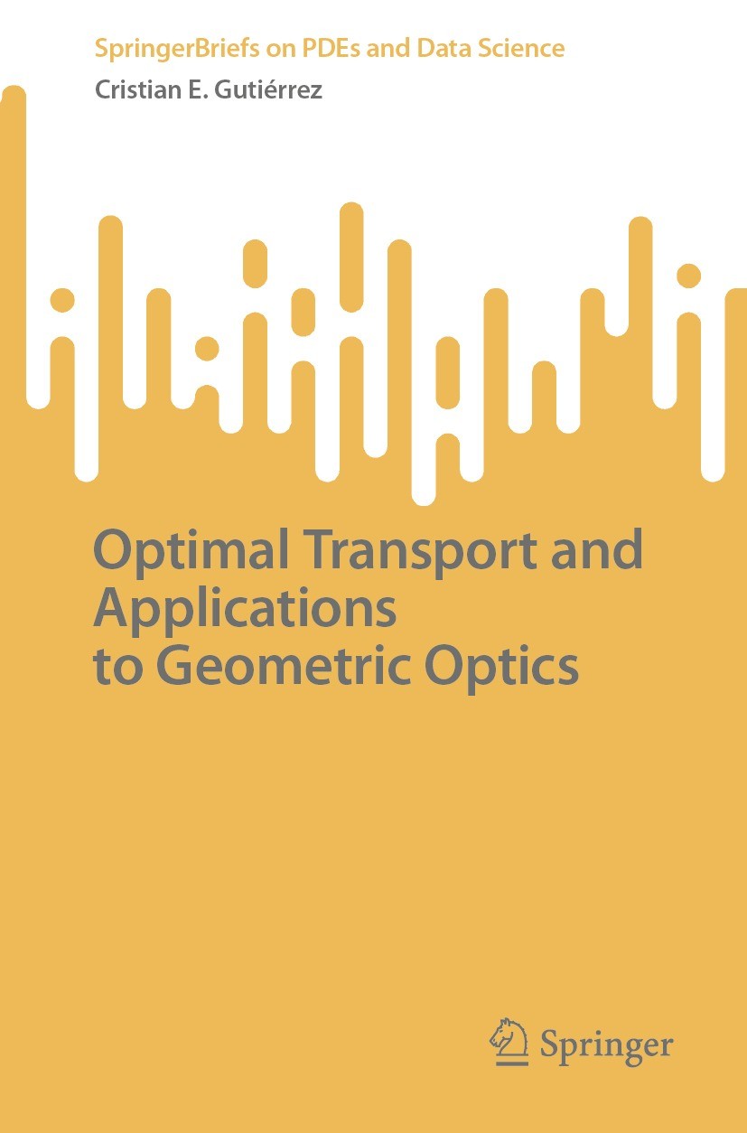 Titlebook: Optimal Transport and Applications to Geometric Optics; Cristian E. Gutiérrez Book 2023 The Editor(s) (if applicable) and The Author(s), u Titlebook: Optimal Transport and Applications to Geometric Optics; Cristian E. Gutiérrez Book 2023 The Editor(s) (if applicable) and The Author(s), u
