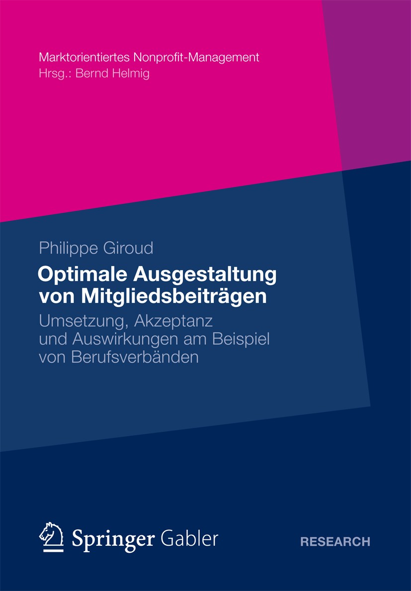Titlebook: Optimale Ausgestaltung von Mitgliedsbeiträgen; Umsetzung, Akzeptanz Philippe Giroud Book 2012 Gabler Verlag | Springer Fachmedien Wiesbaden Titlebook: Optimale Ausgestaltung von Mitgliedsbeiträgen; Umsetzung, Akzeptanz Philippe Giroud Book 2012 Gabler Verlag | Springer Fachmedien Wiesbaden
