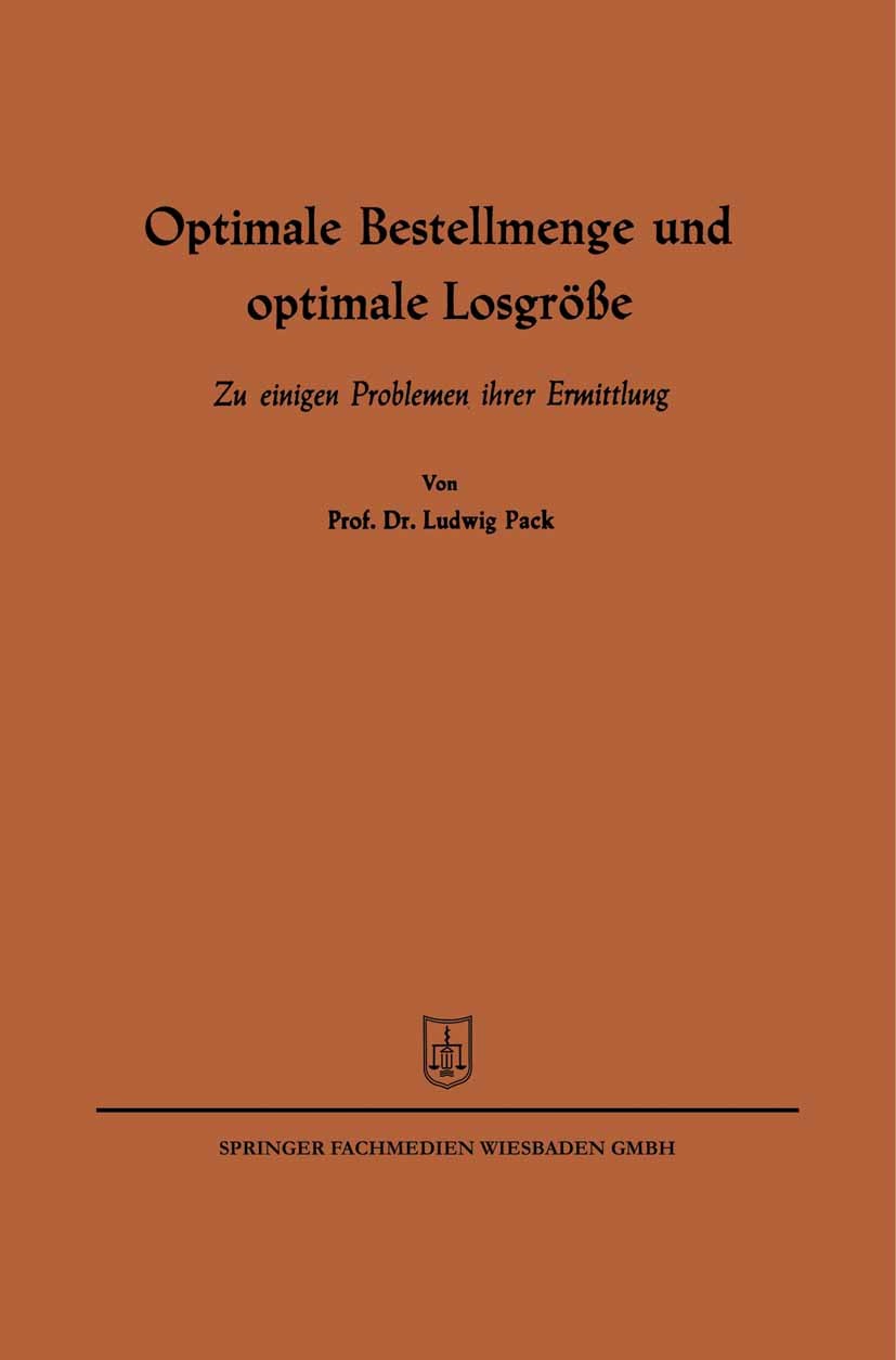 Titlebook: Optimale Bestellmenge und optimale Losgröße; Zu einigen Problemen Ludwig Pack Book 1964 Springer Fachmedien Wiesbaden 1964 Absatz.Absatzmar Titlebook: Optimale Bestellmenge und optimale Losgröße; Zu einigen Problemen Ludwig Pack Book 1964 Springer Fachmedien Wiesbaden 1964 Absatz.Absatzmar