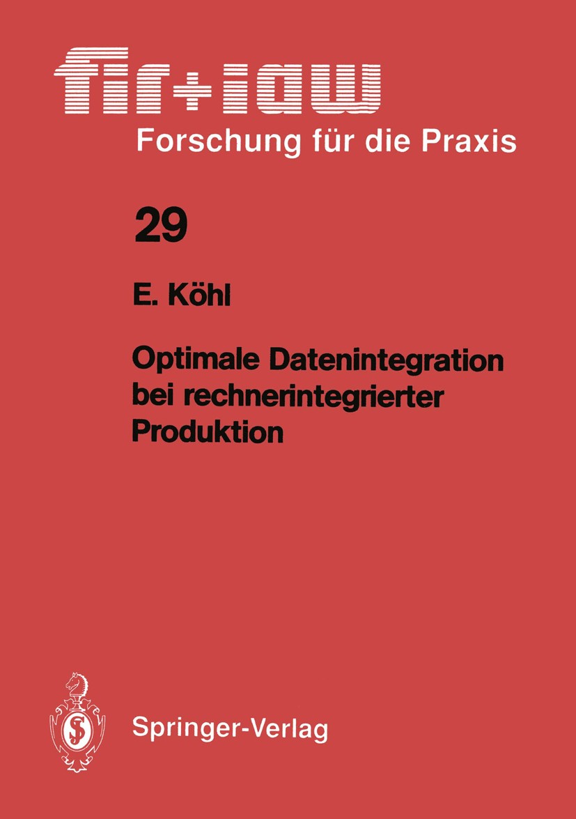 Titlebook: Optimale Datenintegration bei rechnerintegrierter Produktion; Eva Köhl Book 1990 Springer Verlag, Berlin, Heidelberg 1990 CIM.Computer.Dat Titlebook: Optimale Datenintegration bei rechnerintegrierter Produktion; Eva Köhl Book 1990 Springer Verlag, Berlin, Heidelberg 1990 CIM.Computer.Dat