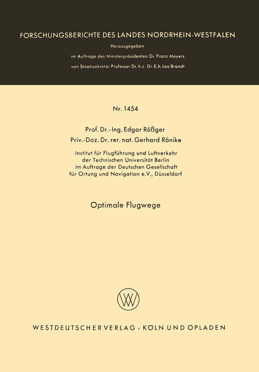 Titlebook: Optimale Flugwege; Edgar Rößger,Gerhard Ränike Book 1965 Springer Fachmedien Wiesbaden 1965 Brechung.Gitter.Navigation Titlebook: Optimale Flugwege; Edgar Rößger,Gerhard Ränike Book 1965 Springer Fachmedien Wiesbaden 1965 Brechung.Gitter.Navigation