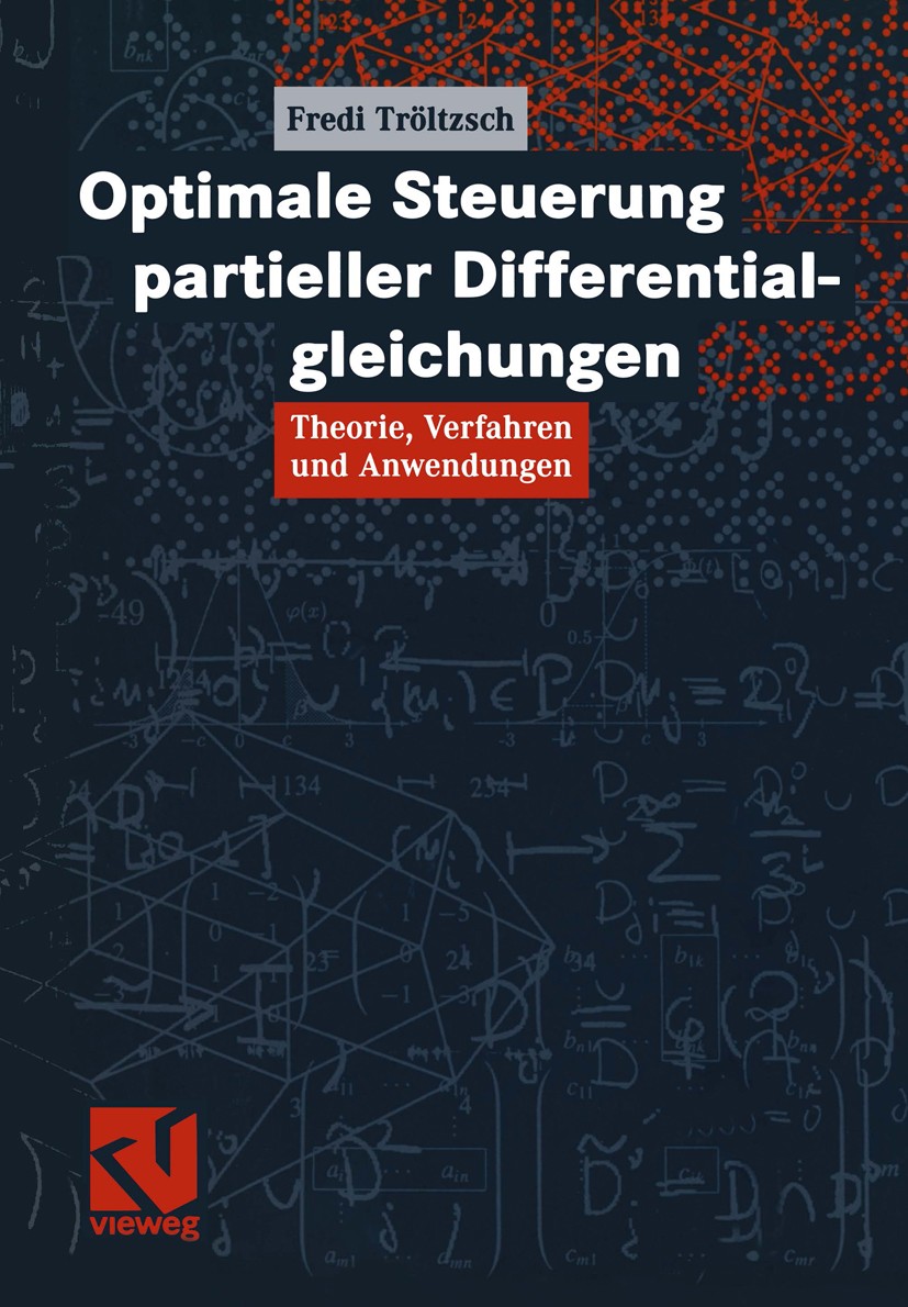 Titlebook: Optimale Steuerung partieller Differentialgleichungen; Theorie, Verfahren u Fredi Tröltzsch Textbook 20051st edition Springer Fachmedien Wi Titlebook: Optimale Steuerung partieller Differentialgleichungen; Theorie, Verfahren u Fredi Tröltzsch Textbook 20051st edition Springer Fachmedien Wi