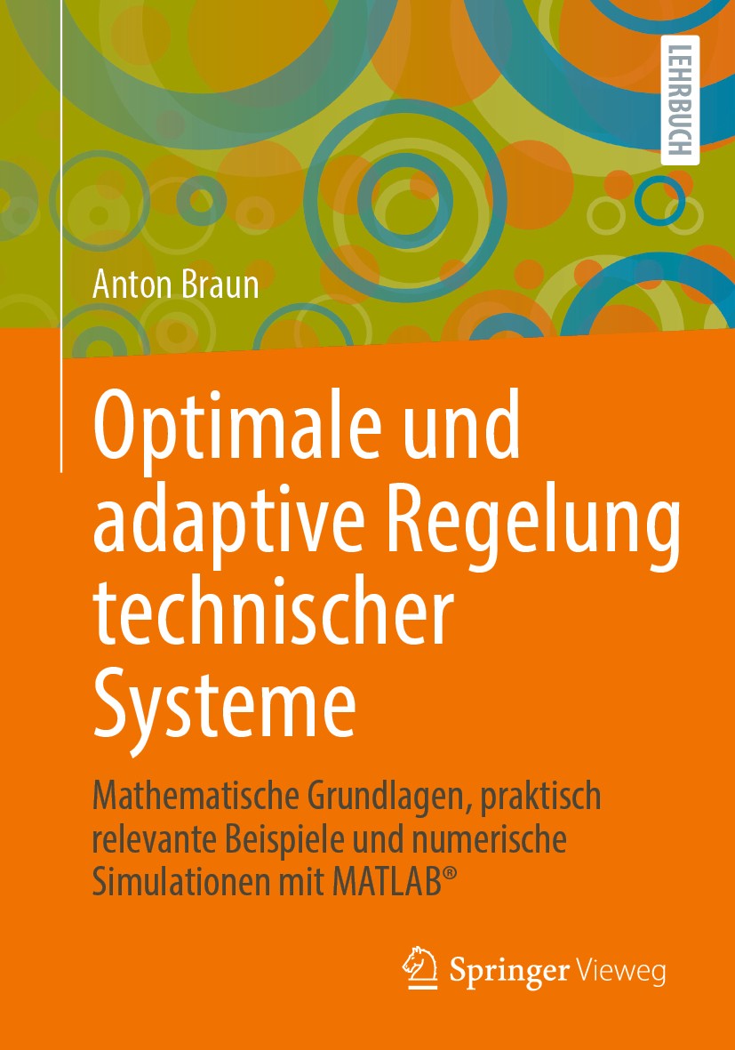 Titlebook: Optimale und adaptive Regelung technischer Systeme; Mathematische Grundl Anton Braun Textbook 2020 Springer Fachmedien Wiesbaden GmbH, ein Titlebook: Optimale und adaptive Regelung technischer Systeme; Mathematische Grundl Anton Braun Textbook 2020 Springer Fachmedien Wiesbaden GmbH, ein