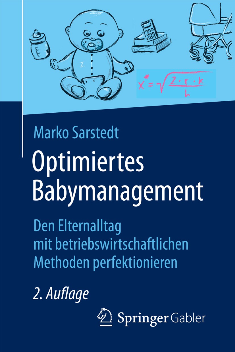Titlebook: Optimiertes Babymanagement; Den Elternalltag mit Marko Sarstedt Book 20182nd edition Springer Fachmedien Wiesbaden GmbH 2018 Assoziationste Titlebook: Optimiertes Babymanagement; Den Elternalltag mit Marko Sarstedt Book 20182nd edition Springer Fachmedien Wiesbaden GmbH 2018 Assoziationste
