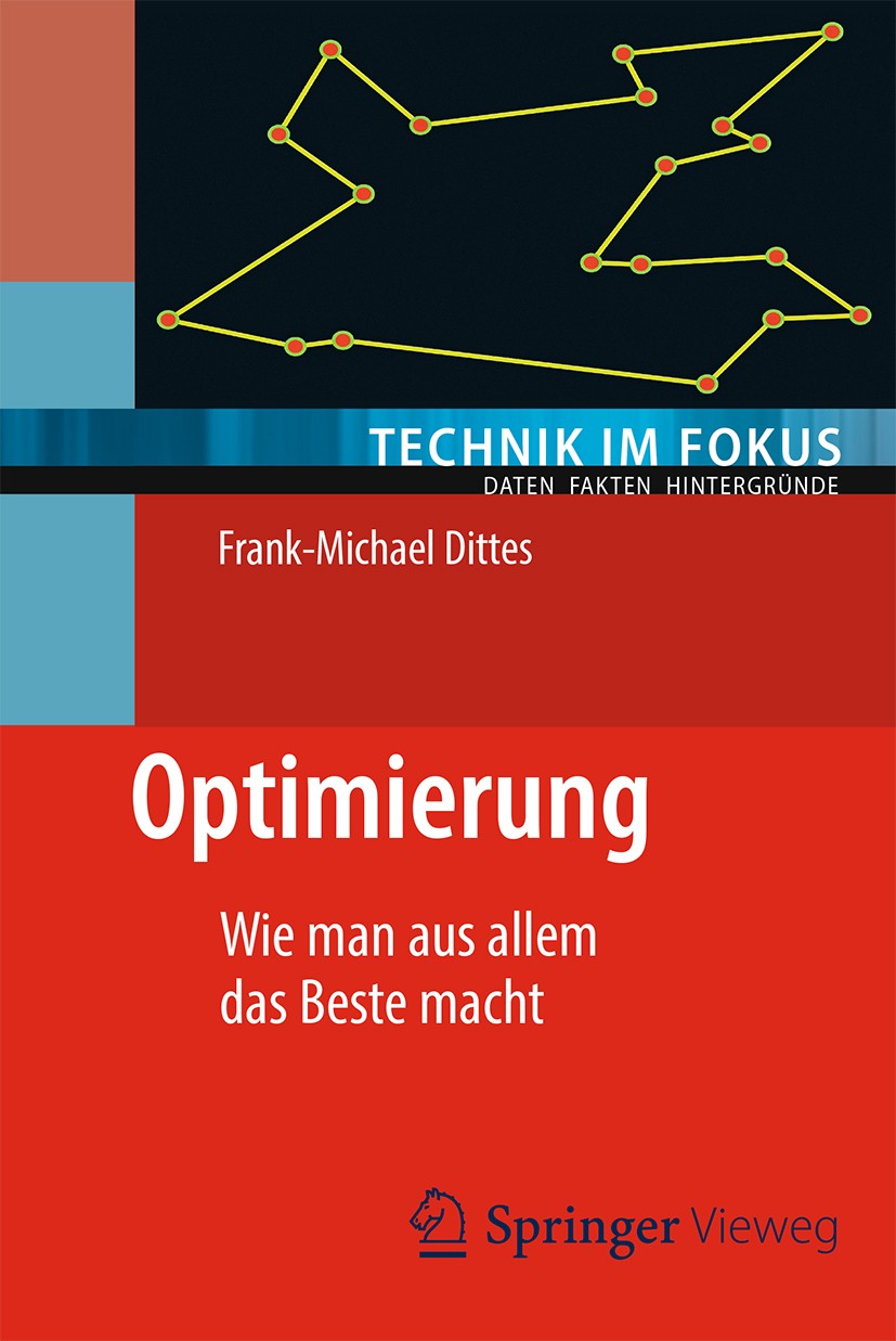 Titlebook: Optimierung; Wie man aus allem da Frank-Michael Dittes Book 20151st edition Springer-Verlag Berlin Heidelberg 2015 Globale Optimierung.Opti Titlebook: Optimierung; Wie man aus allem da Frank-Michael Dittes Book 20151st edition Springer-Verlag Berlin Heidelberg 2015 Globale Optimierung.Opti