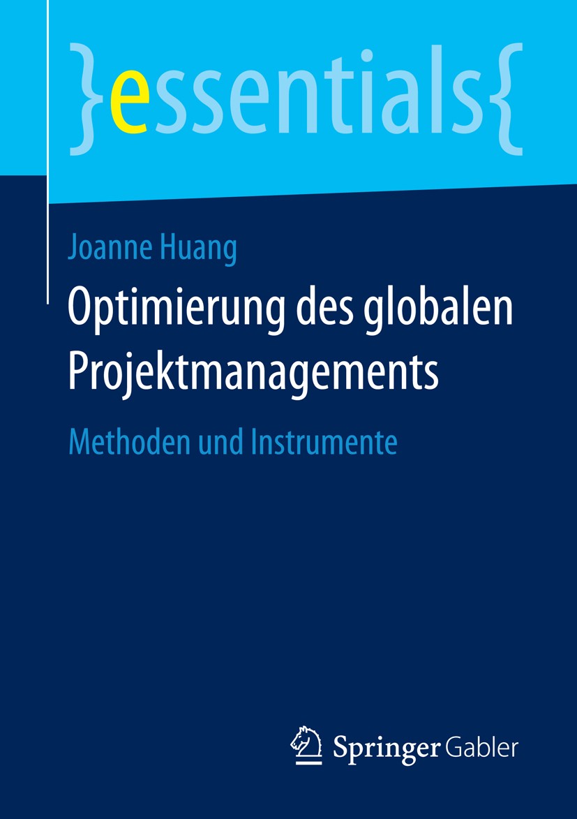 Titlebook: Optimierung des globalen Projektmanagements; Methoden und Instrum Joanne Huang Book 2016 Springer Fachmedien Wiesbaden GmbH, ein Teil von S Titlebook: Optimierung des globalen Projektmanagements; Methoden und Instrum Joanne Huang Book 2016 Springer Fachmedien Wiesbaden GmbH, ein Teil von S