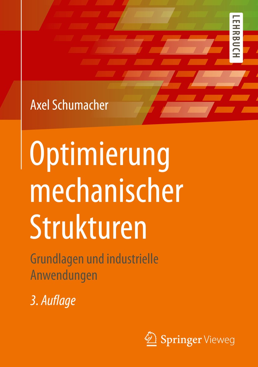 Titlebook: Optimierung mechanischer Strukturen; Grundlagen und indus Axel Schumacher Textbook 2020Latest edition Springer-Verlag Berlin Heidelberg 202 Titlebook: Optimierung mechanischer Strukturen; Grundlagen und indus Axel Schumacher Textbook 2020Latest edition Springer-Verlag Berlin Heidelberg 202