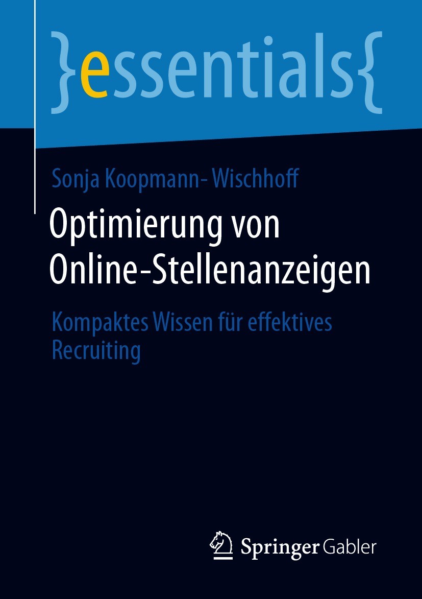 Titlebook: Optimierung von Online-Stellenanzeigen; Kompaktes Wissen für Sonja Koopmann-Wischhoff Book 2020 Der/die Herausgeber bzw. der/die Autor(en), Titlebook: Optimierung von Online-Stellenanzeigen; Kompaktes Wissen für Sonja Koopmann-Wischhoff Book 2020 Der/die Herausgeber bzw. der/die Autor(en),