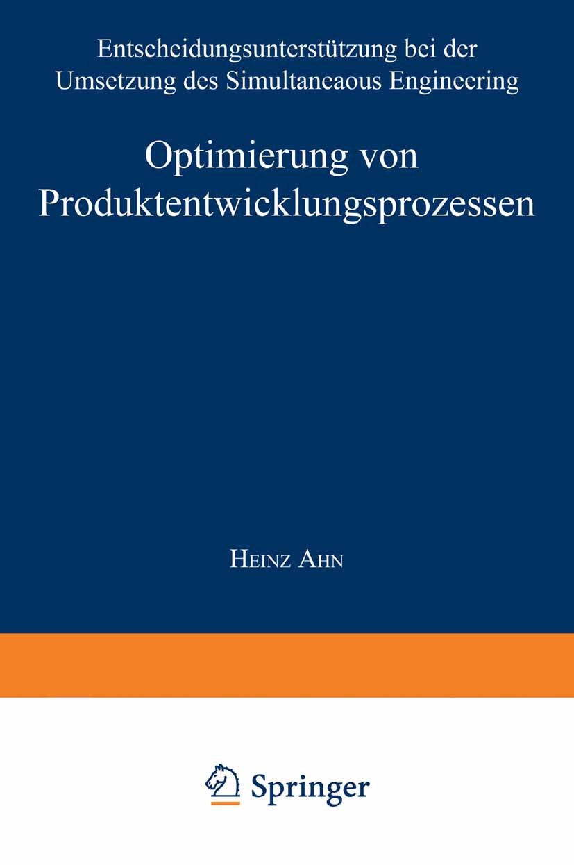 Titlebook: Optimierung von Produktentwicklungsprozessen; Entscheidungsunterst Heinz Ahn Textbook 1997 Springer Fachmedien Wiesbaden 1997 Betriebswirts Titlebook: Optimierung von Produktentwicklungsprozessen; Entscheidungsunterst Heinz Ahn Textbook 1997 Springer Fachmedien Wiesbaden 1997 Betriebswirts
