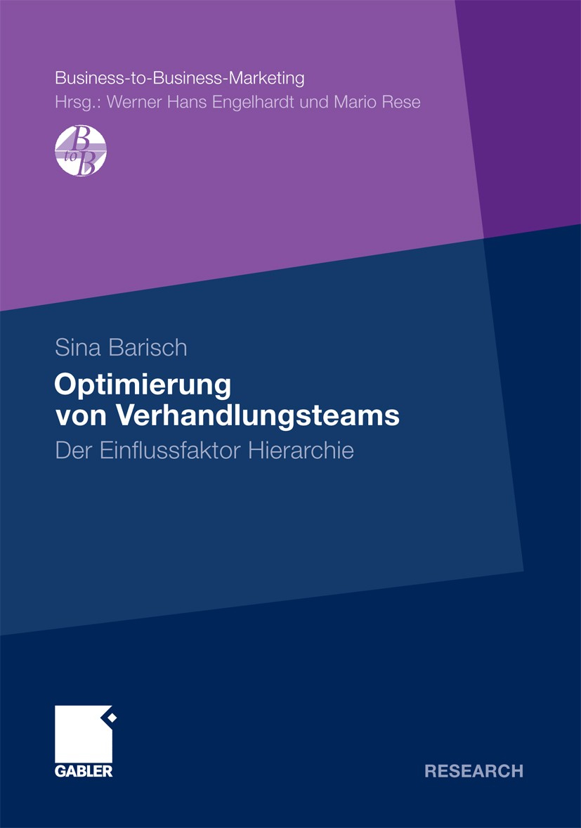 Titlebook: Optimierung von Verhandlungsteams; Der Einflussfaktor H Sina Barisch Book 2011 Gabler Verlag | Springer Fachmedien Wiesbaden GmbH, Wiesbade Titlebook: Optimierung von Verhandlungsteams; Der Einflussfaktor H Sina Barisch Book 2011 Gabler Verlag | Springer Fachmedien Wiesbaden GmbH, Wiesbade