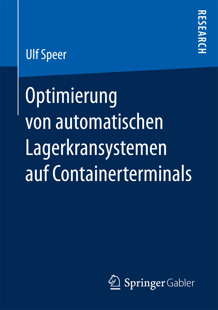 Titlebook: Optimierung von automatischen Lagerkransystemen auf Containerterminals; Ulf Speer Book 2017 Springer Fachmedien Wiesbaden GmbH 2017 RMG.In Titlebook: Optimierung von automatischen Lagerkransystemen auf Containerterminals; Ulf Speer Book 2017 Springer Fachmedien Wiesbaden GmbH 2017 RMG.In