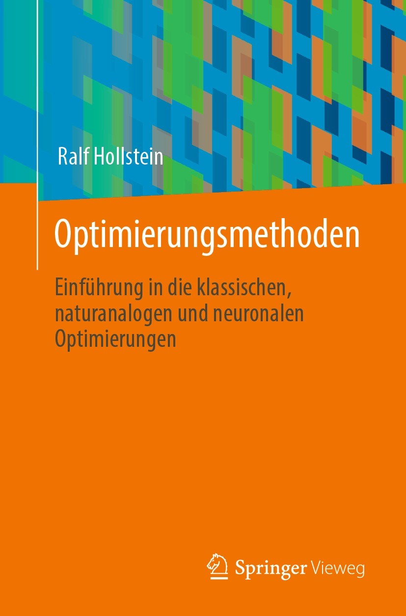 Titlebook: Optimierungsmethoden; Einführung in die kl Ralf Hollstein Book 2023 Der/die Herausgeber bzw. der/die Autor(en), exklusiv lizenziert an Spri Titlebook: Optimierungsmethoden; Einführung in die kl Ralf Hollstein Book 2023 Der/die Herausgeber bzw. der/die Autor(en), exklusiv lizenziert an Spri