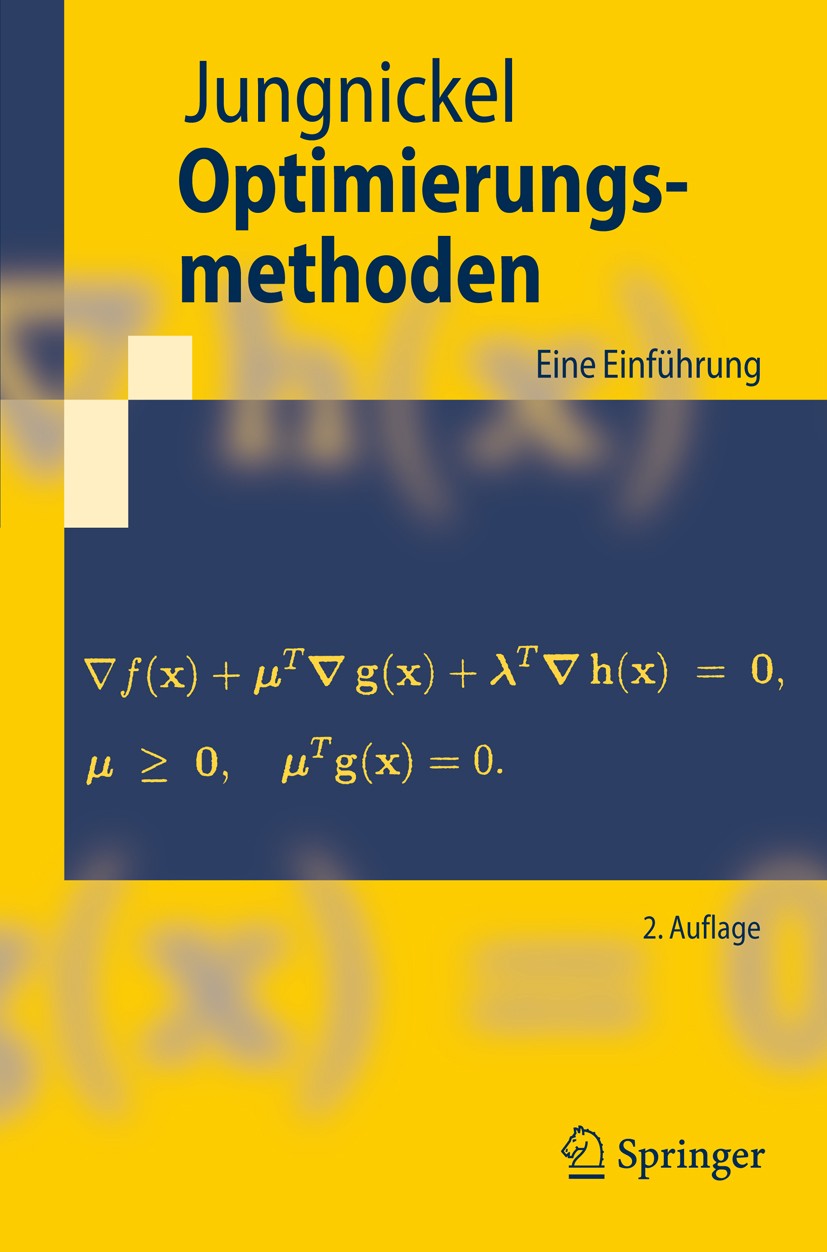 Titlebook: Optimierungsmethoden; Eine Einführung Dieter Jungnickel Textbook 20082nd edition Springer-Verlag Berlin Heidelberg 2008 Geometrie.Informati Titlebook: Optimierungsmethoden; Eine Einführung Dieter Jungnickel Textbook 20082nd edition Springer-Verlag Berlin Heidelberg 2008 Geometrie.Informati