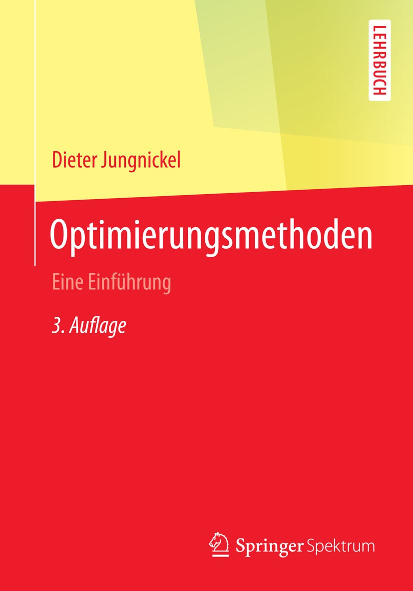 Titlebook: Optimierungsmethoden; Eine Einführung Dieter Jungnickel Textbook 2015Latest edition Springer-Verlag Berlin Heidelberg 2015 Operations resea Titlebook: Optimierungsmethoden; Eine Einführung Dieter Jungnickel Textbook 2015Latest edition Springer-Verlag Berlin Heidelberg 2015 Operations resea