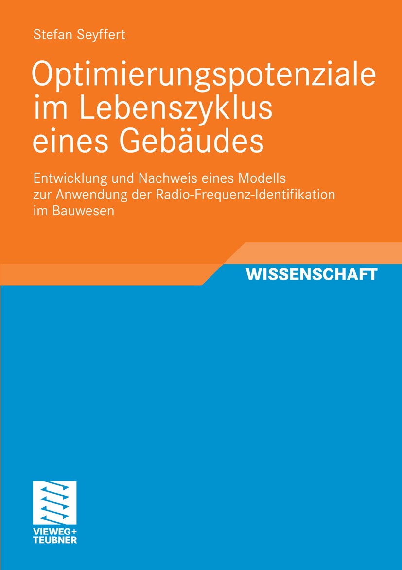 Titlebook: Optimierungspotenziale im Lebenszyklus eines Gebäudes; Entwicklung und Nach Stefan Seyffert Book 2011 Vieweg+Teubner Verlag | Springer Fach Titlebook: Optimierungspotenziale im Lebenszyklus eines Gebäudes; Entwicklung und Nach Stefan Seyffert Book 2011 Vieweg+Teubner Verlag | Springer Fach