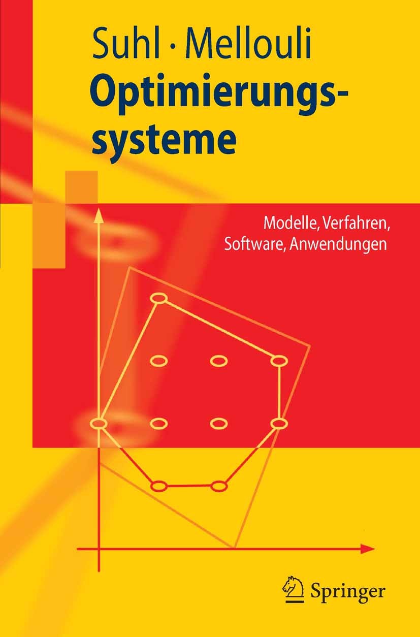 Titlebook: Optimierungssysteme; Modelle, Verfahren, Leena Suhl,Taïeb Mellouli Textbook 20061st edition Springer-Verlag Berlin Heidelberg 2006 Modelli Titlebook: Optimierungssysteme; Modelle, Verfahren, Leena Suhl,Taïeb Mellouli Textbook 20061st edition Springer-Verlag Berlin Heidelberg 2006 Modelli