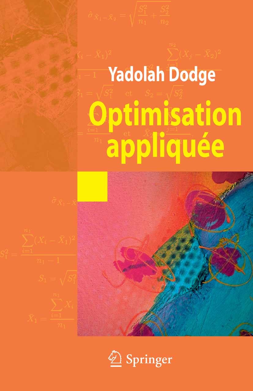 Titlebook: Optimisation appliquée; Yadolah Dodge,Sylvie Gonano-Weber,Jean-Pierre Renf Book 2005Latest edition Springer-Verlag Paris 2005 Optimisation Titlebook: Optimisation appliquée; Yadolah Dodge,Sylvie Gonano-Weber,Jean-Pierre Renf Book 2005Latest edition Springer-Verlag Paris 2005 Optimisation