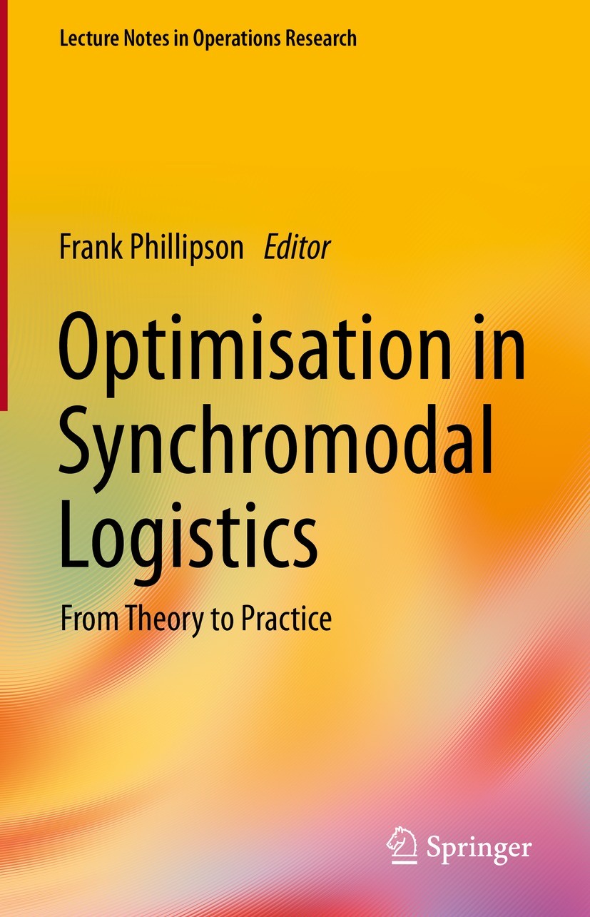 Titlebook: Optimisation in Synchromodal Logistics; From Theory to Pract Frank Phillipson Book 2023 Netherlands Organisation for Applied Scientific Res Titlebook: Optimisation in Synchromodal Logistics; From Theory to Pract Frank Phillipson Book 2023 Netherlands Organisation for Applied Scientific Res