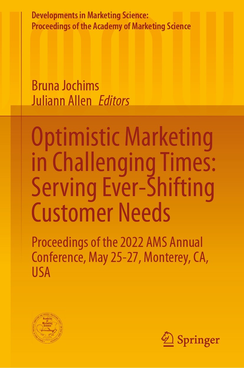 Titlebook: Optimistic Marketing in Challenging Times: Serving Ever-Shifting Customer Needs; Proceedings of the 2 Bruna Jochims,Juliann Allen Conferenc Titlebook: Optimistic Marketing in Challenging Times: Serving Ever-Shifting Customer Needs; Proceedings of the 2 Bruna Jochims,Juliann Allen Conferenc