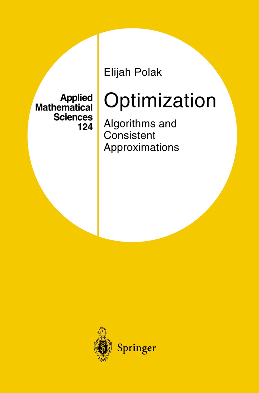 Titlebook: Optimization; Algorithms and Consi Elijah Polak Book 1997 Springer-Verlag New York, Inc. 1997 Newton‘s method.Optimal control.Optimality Co Titlebook: Optimization; Algorithms and Consi Elijah Polak Book 1997 Springer-Verlag New York, Inc. 1997 Newton‘s method.Optimal control.Optimality Co