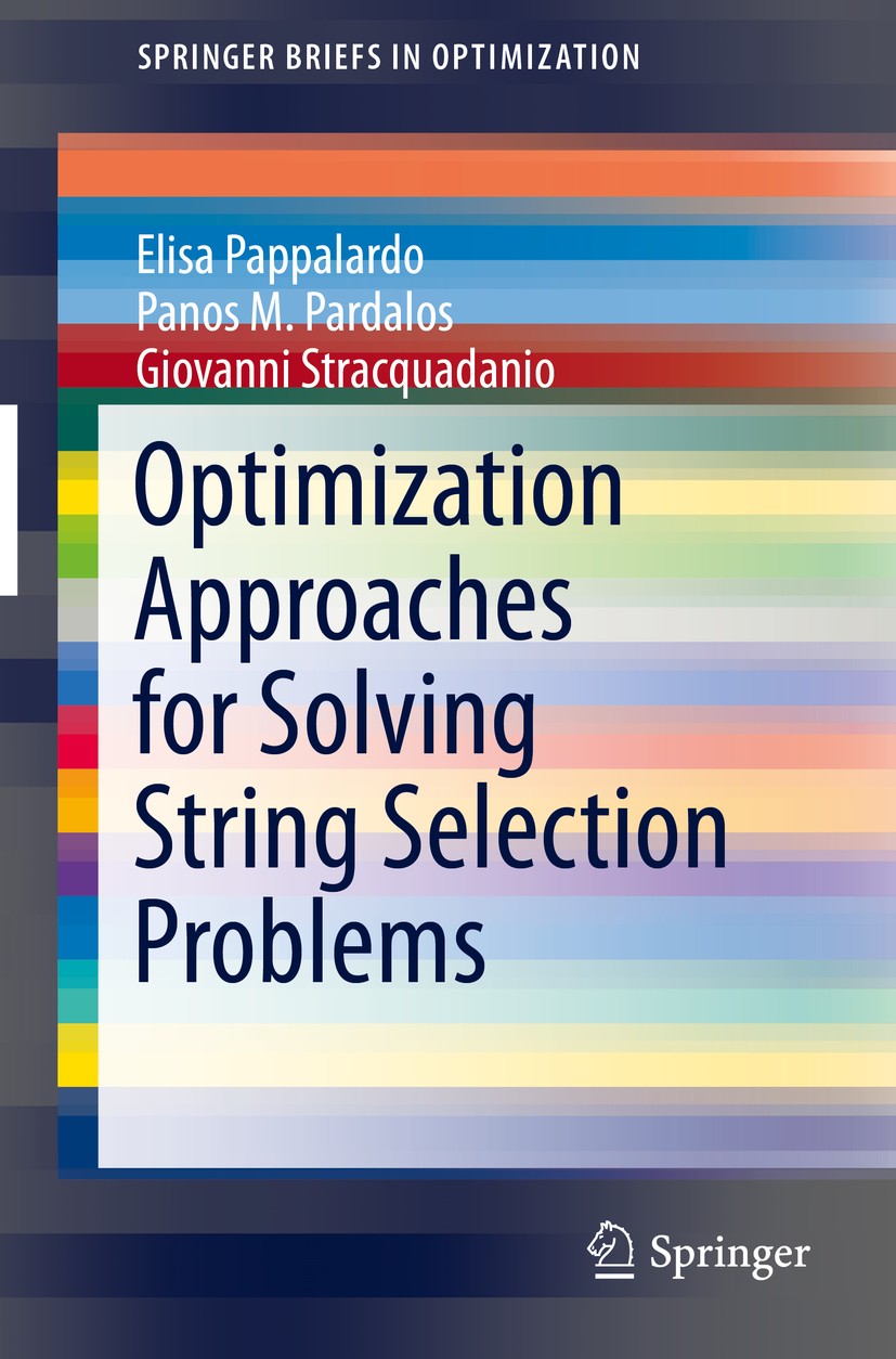 Titlebook: Optimization Approaches for Solving String Selection Problems; Elisa Pappalardo,Panos M. Pardalos,Giovanni Stracq Book 2013 Elisa Pappalar Titlebook: Optimization Approaches for Solving String Selection Problems; Elisa Pappalardo,Panos M. Pardalos,Giovanni Stracq Book 2013 Elisa Pappalar