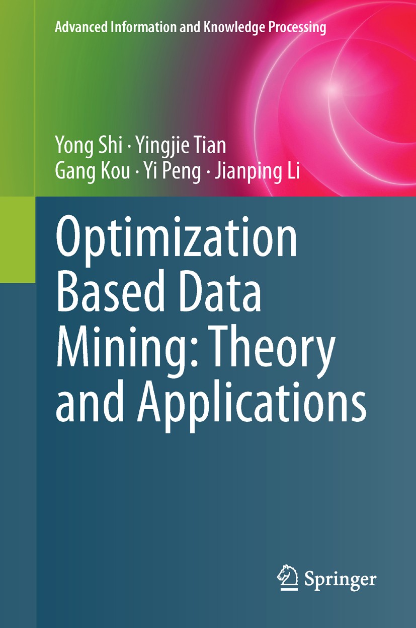 Titlebook: Optimization Based Data Mining: Theory and Applications; Yong Shi,Yingjie Tian,Jianping Li Book 2011 Springer-Verlag London Limited 2011 C Titlebook: Optimization Based Data Mining: Theory and Applications; Yong Shi,Yingjie Tian,Jianping Li Book 2011 Springer-Verlag London Limited 2011 C
