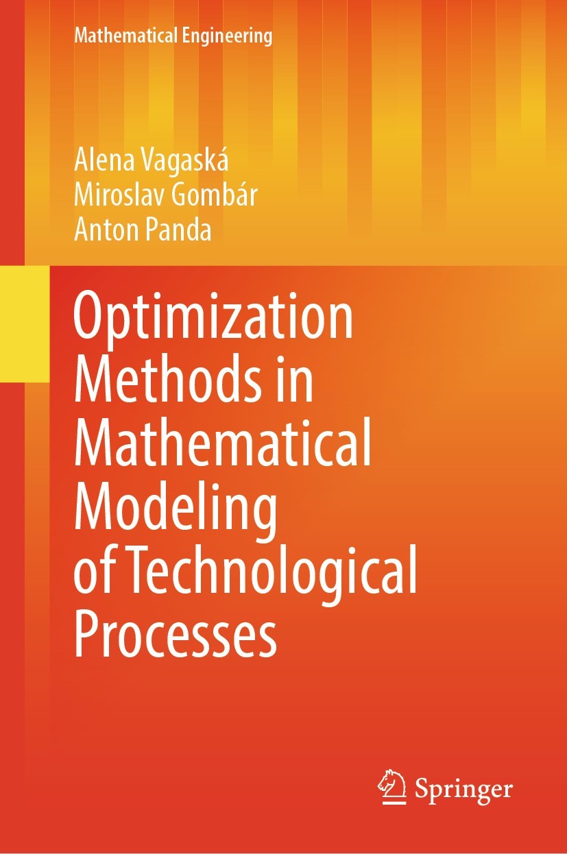 Titlebook: Optimization Methods in Mathematical Modeling of Technological Processes; Alena Vagaská,Miroslav Gombár,Anton Panda Book 2023 The Editor(s Titlebook: Optimization Methods in Mathematical Modeling of Technological Processes; Alena Vagaská,Miroslav Gombár,Anton Panda Book 2023 The Editor(s