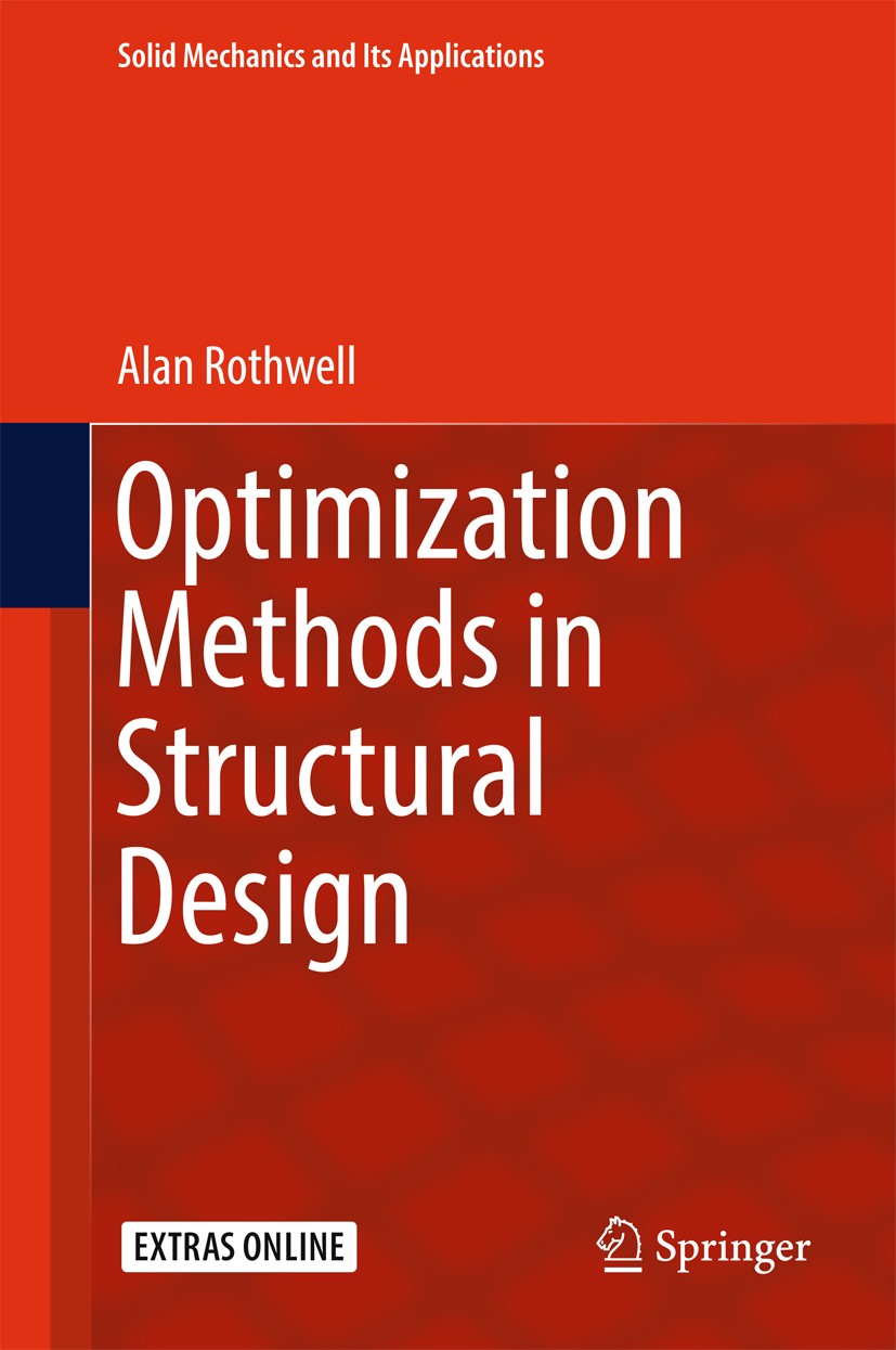 Titlebook: Optimization Methods in Structural Design; Alan Rothwell Textbook 2017 Springer International Publishing AG 2017 Structural optimization t Titlebook: Optimization Methods in Structural Design; Alan Rothwell Textbook 2017 Springer International Publishing AG 2017 Structural optimization t