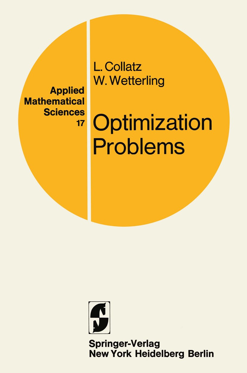 Titlebook: Optimization Problems; L. Collatz,W. Wetterling Book 19751st edition Springer-Verlag New York Inc. 1975 Planungsrechnung.function.linear o Titlebook: Optimization Problems; L. Collatz,W. Wetterling Book 19751st edition Springer-Verlag New York Inc. 1975 Planungsrechnung.function.linear o