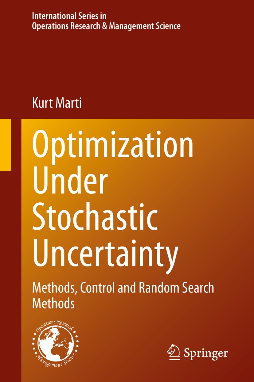Titlebook: Optimization Under Stochastic Uncertainty; Methods, Control and Kurt Marti Book 2020 The Editor(s) (if applicable) and The Author(s), under Titlebook: Optimization Under Stochastic Uncertainty; Methods, Control and Kurt Marti Book 2020 The Editor(s) (if applicable) and The Author(s), under