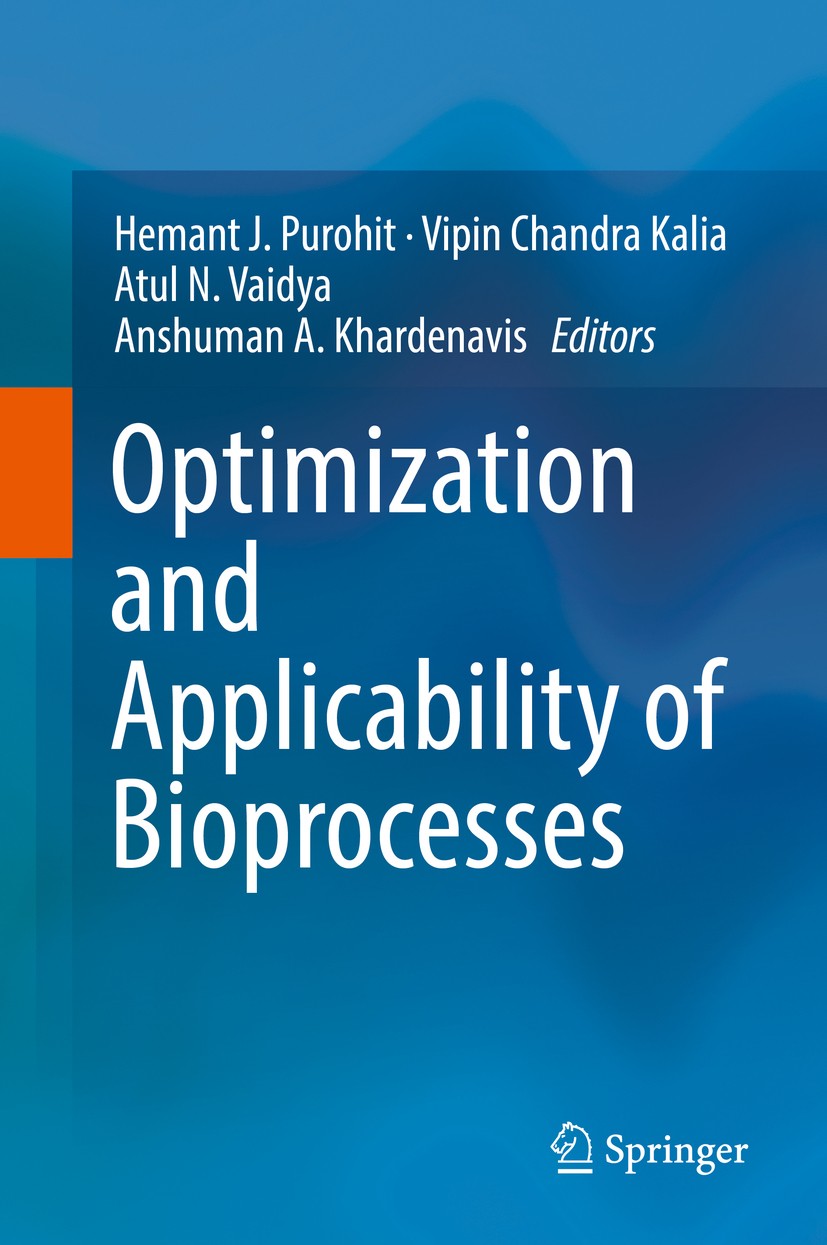 Titlebook: Optimization and Applicability of Bioprocesses; Hemant J. Purohit,Vipin Chandra Kalia,Anshuman A. Book 2017 Springer Nature Singapore Pte Titlebook: Optimization and Applicability of Bioprocesses; Hemant J. Purohit,Vipin Chandra Kalia,Anshuman A. Book 2017 Springer Nature Singapore Pte