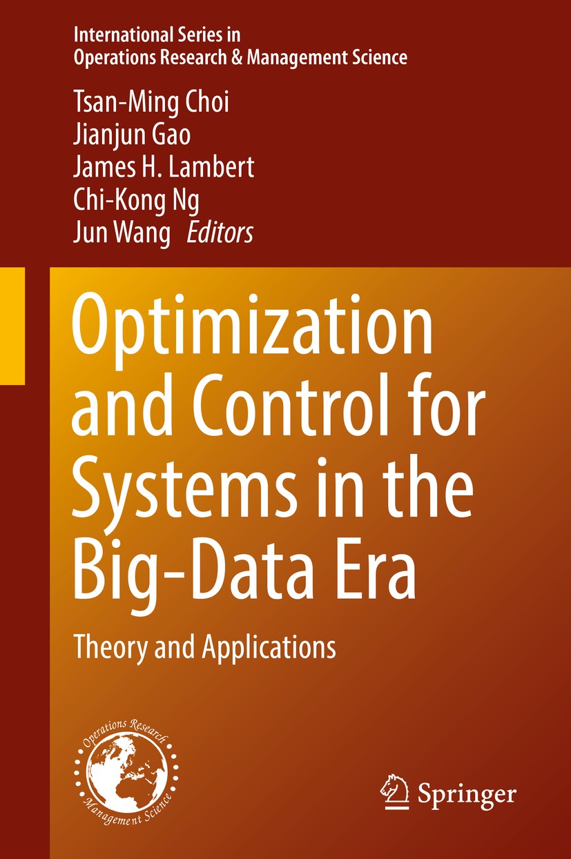 Titlebook: Optimization and Control for Systems in the Big-Data Era; Theory and Applicati Tsan-Ming Choi,Jianjun Gao,Jun Wang Book 2017 Springer Inter Titlebook: Optimization and Control for Systems in the Big-Data Era; Theory and Applicati Tsan-Ming Choi,Jianjun Gao,Jun Wang Book 2017 Springer Inter